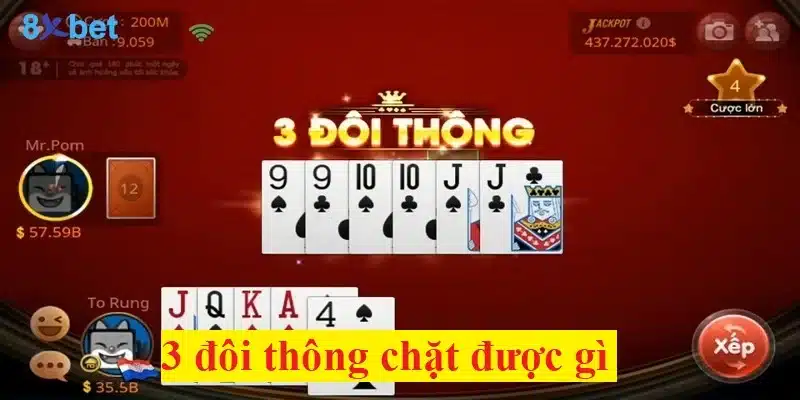 3 đôi thông chặt được gì? Lưu ý khi chơi bộ 3 đôi thông hiệu quả  2 3 đôi thông chặt được gì?