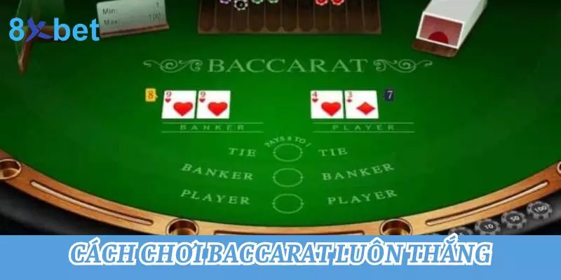 TOP 5+ Cách chơi Baccarat luôn thắng hiệu quả nhất 6 Cách chơi Baccarat luôn thắng