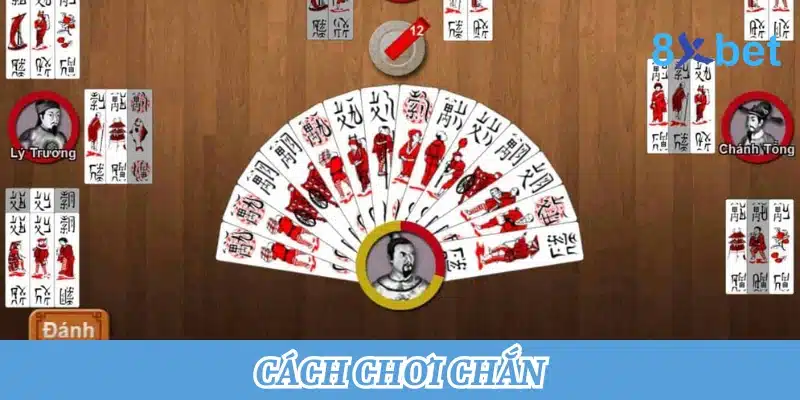 Học Cách Chơi Chắn Đơn Giản – Hướng Dẫn Toàn Diện 7 Cách Chơi Chắn