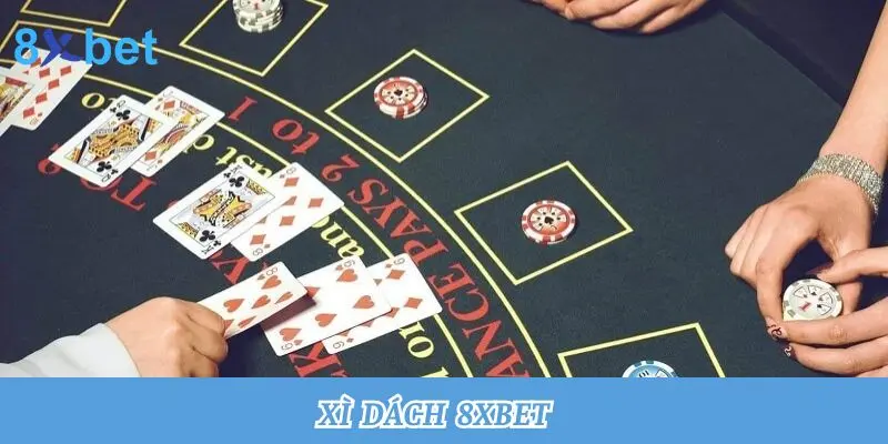 Xì Dách 8xbet - Bật Mí Mẹo Chơi Hiệu Quả Cho Tân Binh 10 Xì Dách 8xbet