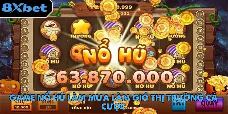 Game Nổ Hũ Làm Mưa Làm Gió Thị Trường Cá Cược 8 game-no-hu